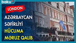 Azərbaycanın Londondakı səfirliyinə bir qrup radikal dini dəstə hücum edib - BAKU TV