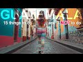 Top 15 Things to Do in Guatemala And 3 Things Not To Do | Guatemala Trip