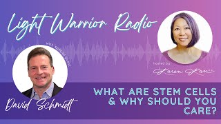 Light Warrior Radio | What are Stem Cells? | David Schmidt