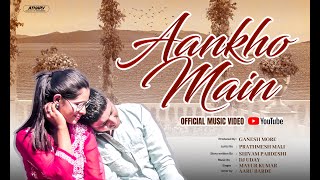 Aankho Main - (Official Video) - Prathamesh | Shivam | Ganesh | Ft. Aarti Barde