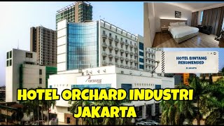 REVIEW HOTEL ORCHARD INDUSTRI JAKARTA | HOTEL BINTANG TIGA REKOMENDED DI JAKARTA