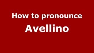 How to pronounce Avellino (Italian/Italy) - PronounceNames.com