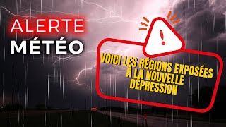 Météo : voici les régions exposées à la nouvelle dépression qui arrive cette semaine