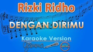 RizkiRidho - Dengan Dirimu (Karaoke) | GMusic