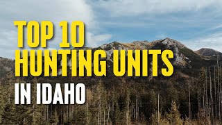 TOP 10 Hunting Units In IDAHO