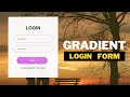 Awesome Gradient Login Form Design Using Only HTML & CSS - Pure CSS Tutorial - CodeWithTanmay
