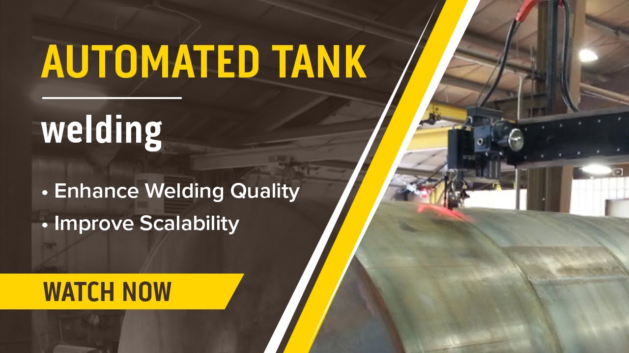 Automated Tank Welding Improve Shop Tank Fabrication Scalability