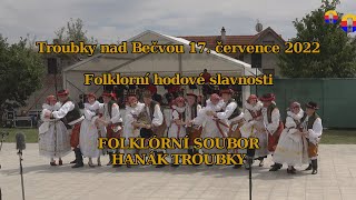 Troubky nad Bečvou 17. července 2022: Hody - Vystoupení Folklórního souboru Hanák Troubky.