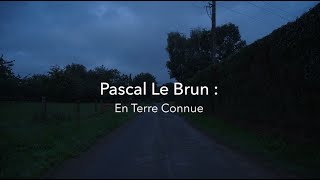 Pascal Le Brun : en terre connue - Episode 1