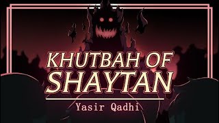 The Khutbah of Shaytan | Yasir Qadhi (Full Episode)