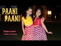 Paani Paani | Dance Cover | Nainika & Thanaya | Badshah | Jacqueline Fernandez | Aastha Gill
