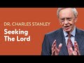 Seeking the Lord – Dr. Charles Stanley