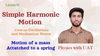 Oscillatory Motion | Simple Harmonic Motion | Mass attached to a spring | Lec-01 #physics