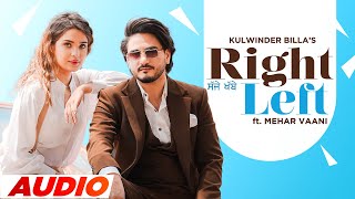 Right Left (Full Audio) | Kulwinder Billa Ft Mehar Vaani | Desi Crew | Latest Punjabi Songs 2022