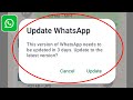 Update WhatsApp This version of WhatsApp needs to be updated in 3 days.Update to the latest version?