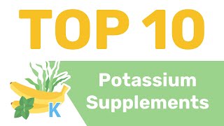 Countdown of 10 Best Potassium Supplements