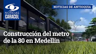 Construcción del metro de la 80 en Medellín: critican participación de cuestionada empresa