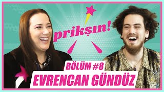 PRİKŞIN BÖLÜM #8 – EVRENCAN GÜNDÜZ