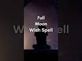 Wishing under the Full Moon : A powerful Spell for Manifestation #fullmoon #spellcasting #shorts