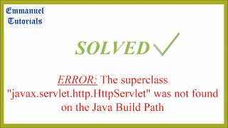 [Solved] The superclass "javax.servlet.http.HttpServlet" was not found #EmmanuelTutorials