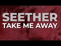 Seether - Take Me Away (Official Audio)