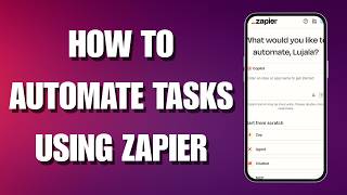 How To Automate Tasks Using Zapier (2026 Beginner Tutorial)