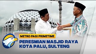 Rusdy Mastura Resmikan Masjid Termegah di Sulteng - [ Metro Pagi Primetime ]