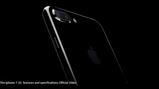 The iphone 7 10  features and specifications Official Video review