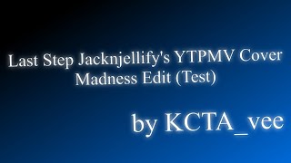 Last Step Jacknjellify's YTPMV Cover Madness Edit (Test)