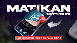 Tips Hemat Baterai iOS 18 - 18.1 : Dijamin iPhone Tambah Irit! ✅