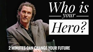 "Who is your Hero?''- Matthew McConaughey Speech That Inspired Generation | Motivational Speech
