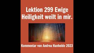 Lektion 299 Ewige Heiligkeit weilt in mir.