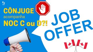 ATENÇÃO! OFERTA DE TRABALHO nos NOCs C e D: Cônjuge pode acompanhar para o CANADÁ?