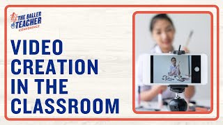 Video Creation in the Classroom