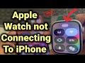 Apple Watch is not connecting to iPhone : Fix
