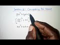 how to complete the square||completing the square