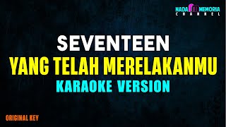 Seventeen - Yang Telah Merelakanmu (Karaoke Version)