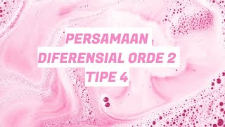 PERSAMAAN DIFERENSIAL ORDE 2 TIPE 4