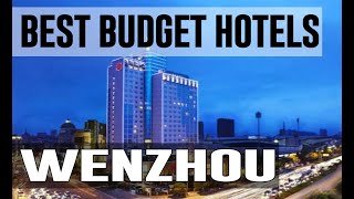 Cheap and Best Budget Hotels in Wenzhou , China