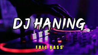 DJ HANING FULL BASS - LAGU DAYAK
