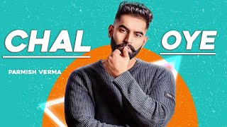 Chal Oye (Lyrical Video) Parmish Verma | Desi Crew | Punjabi Songs 2020
