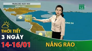 Thời tiết 3 ngày tới (14/01 đến 16/01):Trung Bộ nắng ráo | VTC14