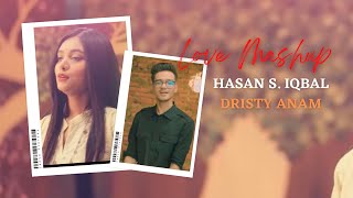 Mashup 2022 || The Love Mashup || Hasan S. Iqbal I Dristy Anam