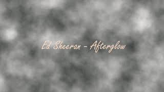© Ed Sheeran - Afterglow [Official Audio]