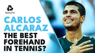 Carlos Alcaraz: The Best Forehand In Tennis?