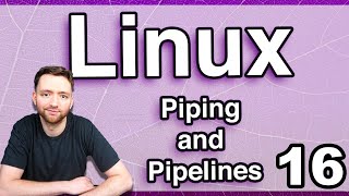 Intro to Piping and Pipelines - Linux Tutorial 16