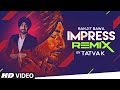 Impress - Remix | Ranjit Bawa | Desi Crew | Bunty Bains | Tatva K | Latest Punjabi Songs