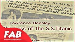 The Loss of the S  S  Titanic Full Audiobook by Lawrence BEESLEY by Memoirs