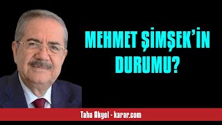 TAHA AKYOL: MEHMET ŞİMŞEK’İN DURUMU? - SESLİ KÖŞE YAZISI