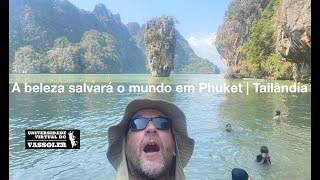 Viagens de Vassoler #241: Um paraíso chamado Phuket, na Tailândia, onde a beleza salvará o mundo